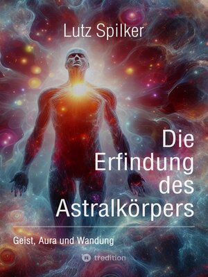 cover image of Die Erfindung des Astralkörpers